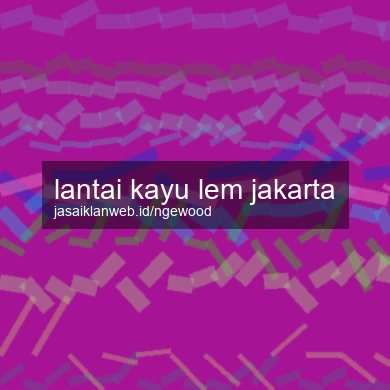 Lantai Kayu Lem Jakarta