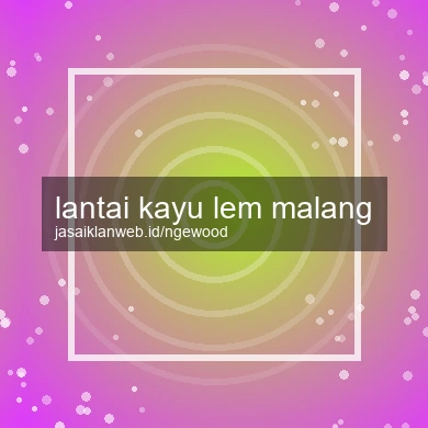 Lantai Kayu Lem Malang