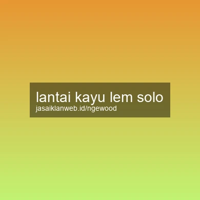 Lantai Kayu Lem Solo