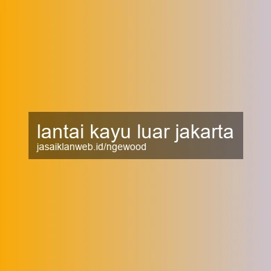 Lantai Kayu Luar Jakarta