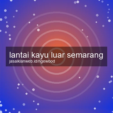 Lantai Kayu Luar Semarang