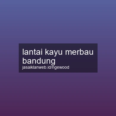 Lantai Kayu Merbau Bandung