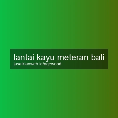 Lantai Kayu Meteran Bali
