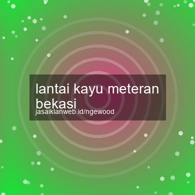 Lantai Kayu Meteran Bekasi