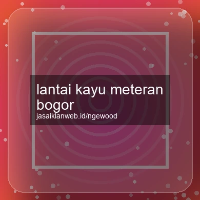 Lantai Kayu Meteran Bogor