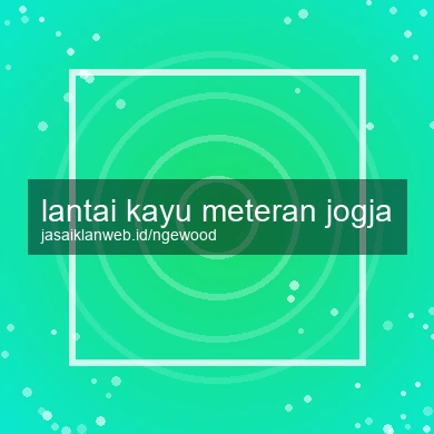 Lantai Kayu Meteran Jogja
