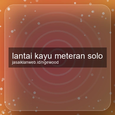 Lantai Kayu Meteran Solo