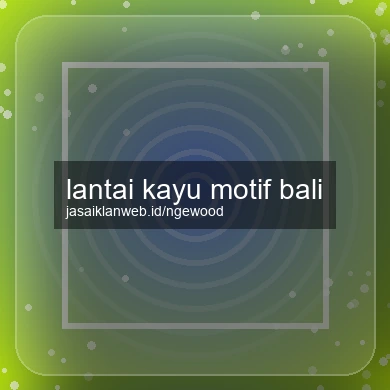 Lantai Kayu Motif Bali