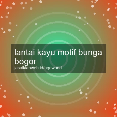 Lantai Kayu Motif Bunga Bogor