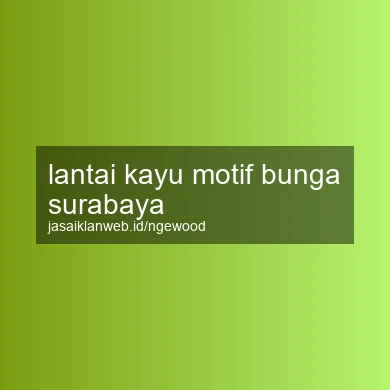 Lantai Kayu Motif Bunga Surabaya