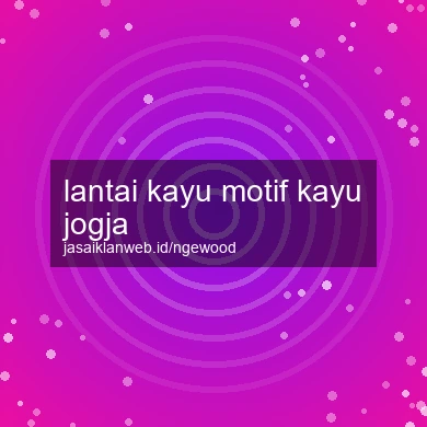 Lantai Kayu Motif Kayu Jogja