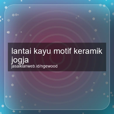 Lantai Kayu Motif Keramik Jogja