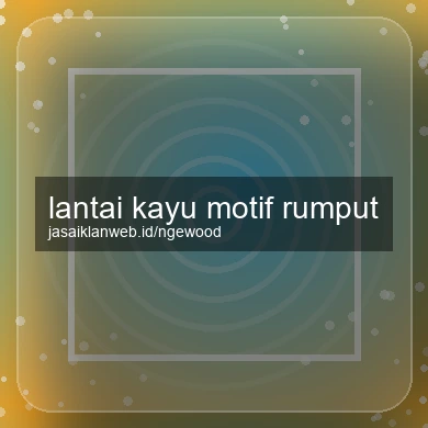 Lantai Kayu Motif Rumput