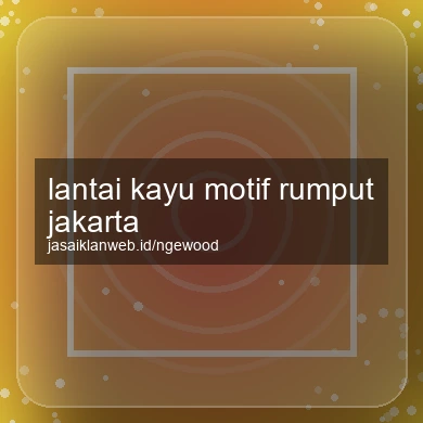 Lantai Kayu Motif Rumput Jakarta