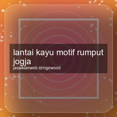 Lantai Kayu Motif Rumput Jogja