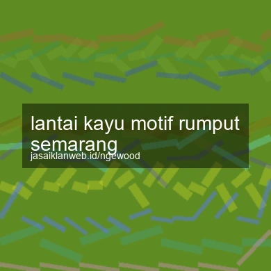 Lantai Kayu Motif Rumput Semarang