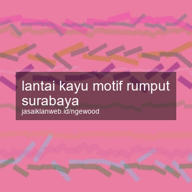 Lantai Kayu Motif Rumput Surabaya