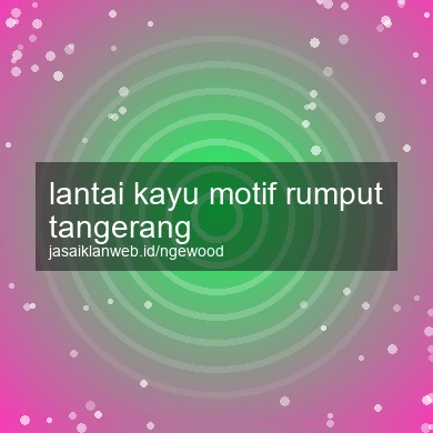 Lantai Kayu Motif Rumput Tangerang