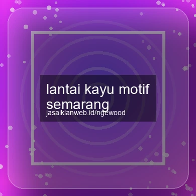 Lantai Kayu Motif Semarang