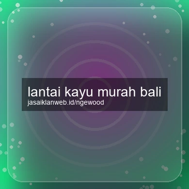 Lantai Kayu Murah Bali