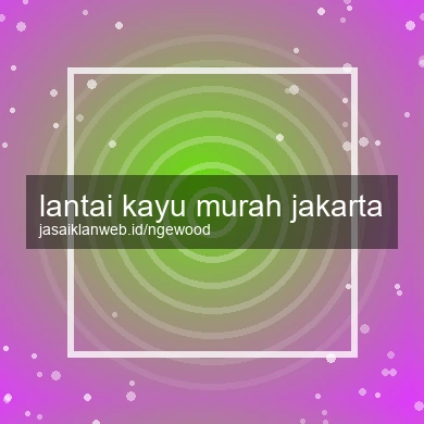 Lantai Kayu Murah Jakarta