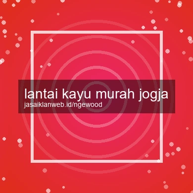 Lantai Kayu Murah Jogja