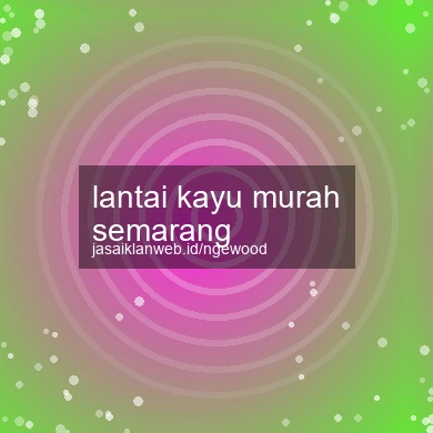 Lantai Kayu Murah Semarang