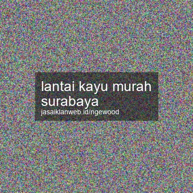 Lantai Kayu Murah Surabaya