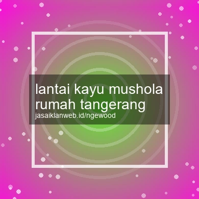 Lantai Kayu Mushola Rumah Tangerang