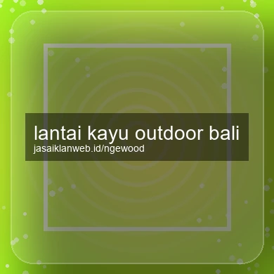 Lantai Kayu Outdoor Bali