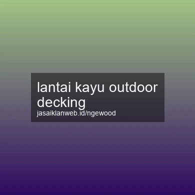 Lantai Kayu Outdoor Decking