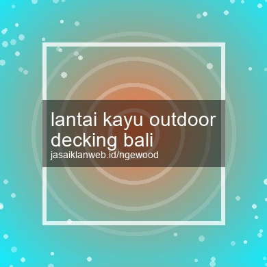 Lantai Kayu Outdoor Decking Bali