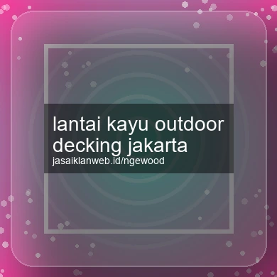 Lantai Kayu Outdoor Decking Jakarta