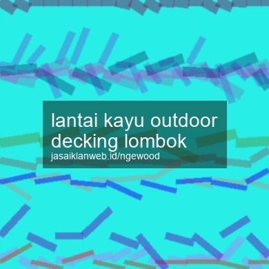 Lantai Kayu Outdoor Decking Lombok