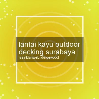 Lantai Kayu Outdoor Decking Surabaya