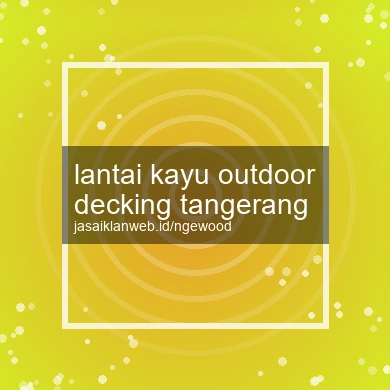 Lantai Kayu Outdoor Decking Tangerang