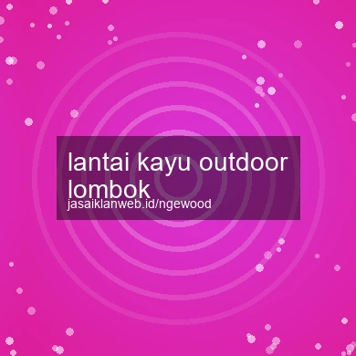 Lantai Kayu Outdoor Lombok