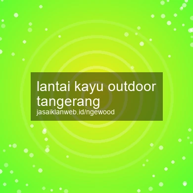 Lantai Kayu Outdoor Tangerang