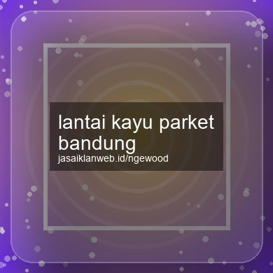 Lantai Kayu Parket Bandung