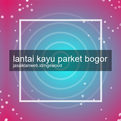 Lantai Kayu Parket Bogor