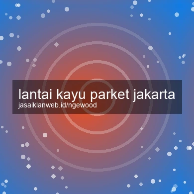 Lantai Kayu Parket Jakarta