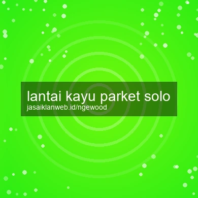 Lantai Kayu Parket Solo