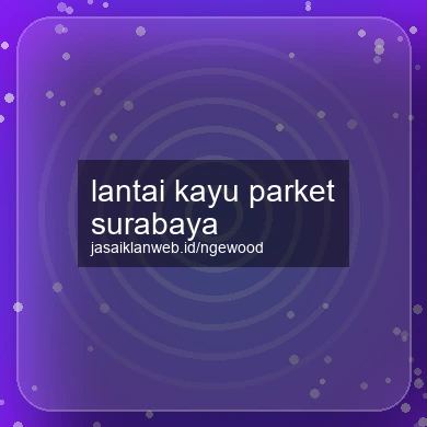 Lantai Kayu Parket Surabaya