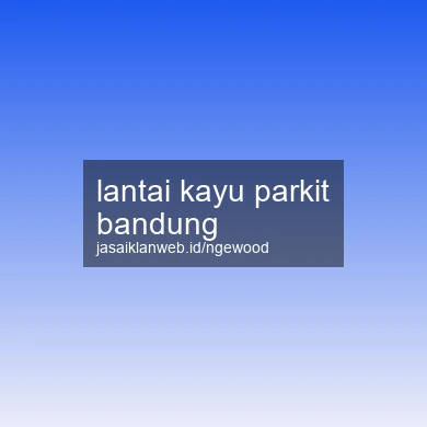 Lantai Kayu Parkit Bandung