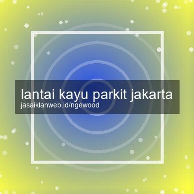 Lantai Kayu Parkit Jakarta