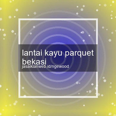 Lantai Kayu Parquet Bekasi