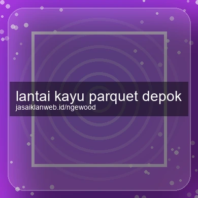 Lantai Kayu Parquet Depok