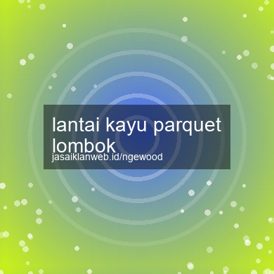 Lantai Kayu Parquet Lombok