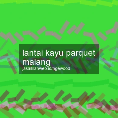 Lantai Kayu Parquet Malang