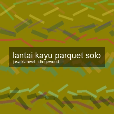 Lantai Kayu Parquet Solo